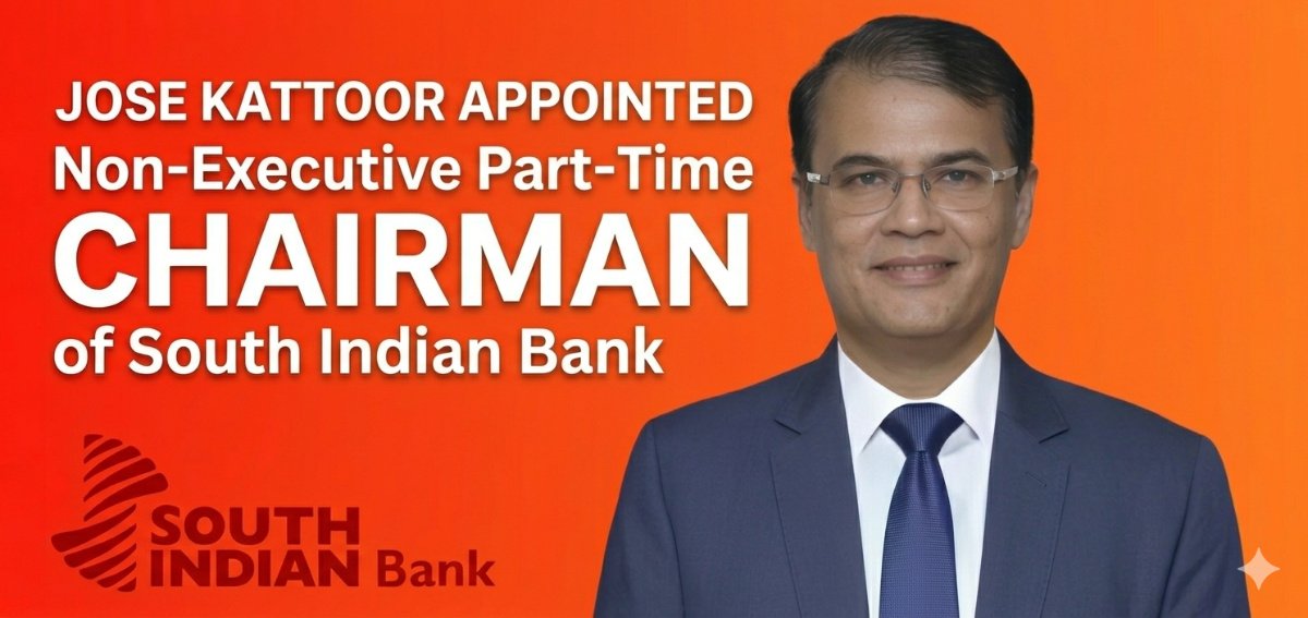 Jose Kattoor appointed as Non-Executive Part-Time Chairman of South Indian Bank in 2026