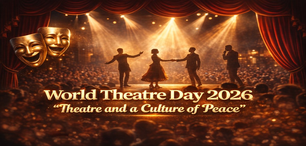 World Theatre Day 2026 theme “Theatre and a Culture of Peace”