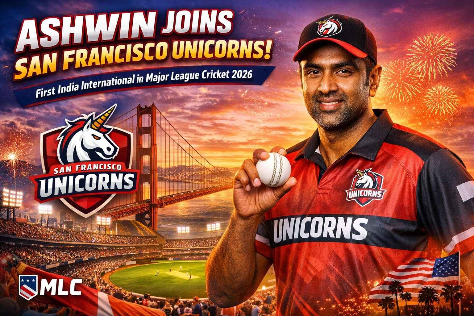 Ravichandran Ashwin joins San Francisco Unicorns in Major League Cricket 2026, becoming first Indian international cricketer in MLC