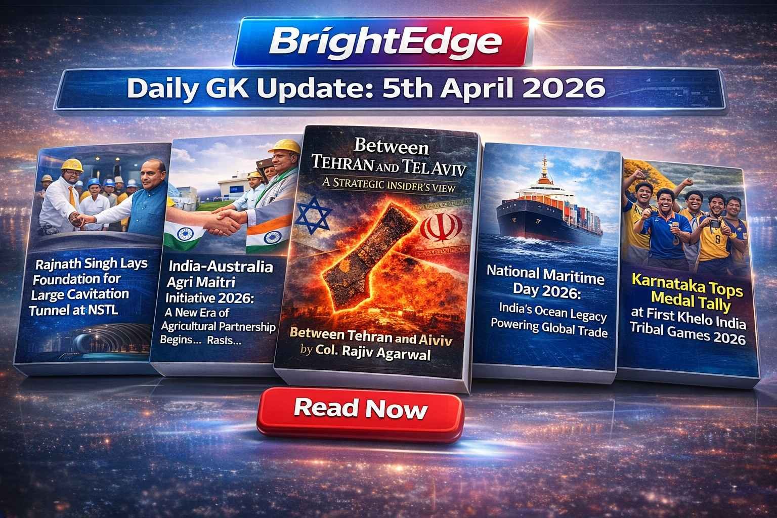 Daily GK Update 5th April 2026 with, featuring Iran-Israel book, Rajnath Singh NSTL project, Agri Maitri, Maritime Day, and Khelo India news