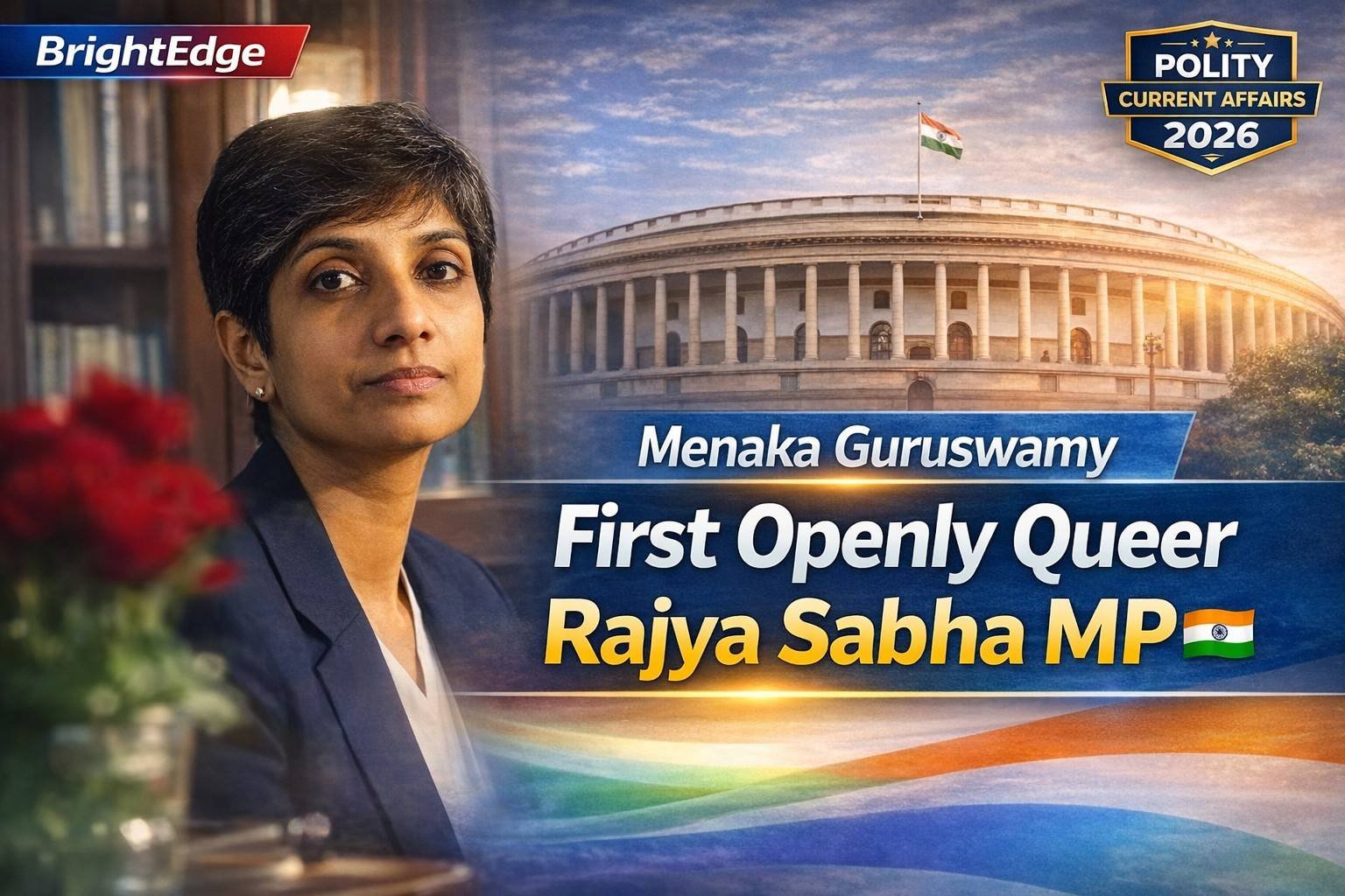Menaka Guruswamy portrait on the left with Indian Parliament in the background, highlighting her as India’s first openly queer Rajya Sabha MP, Menaka Guruswamy, queer Rajya Sabha MP, LGBTQ representation India