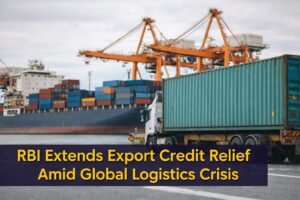 Reserve Bank of India Extends Trade Relief Measures to Support Exporters