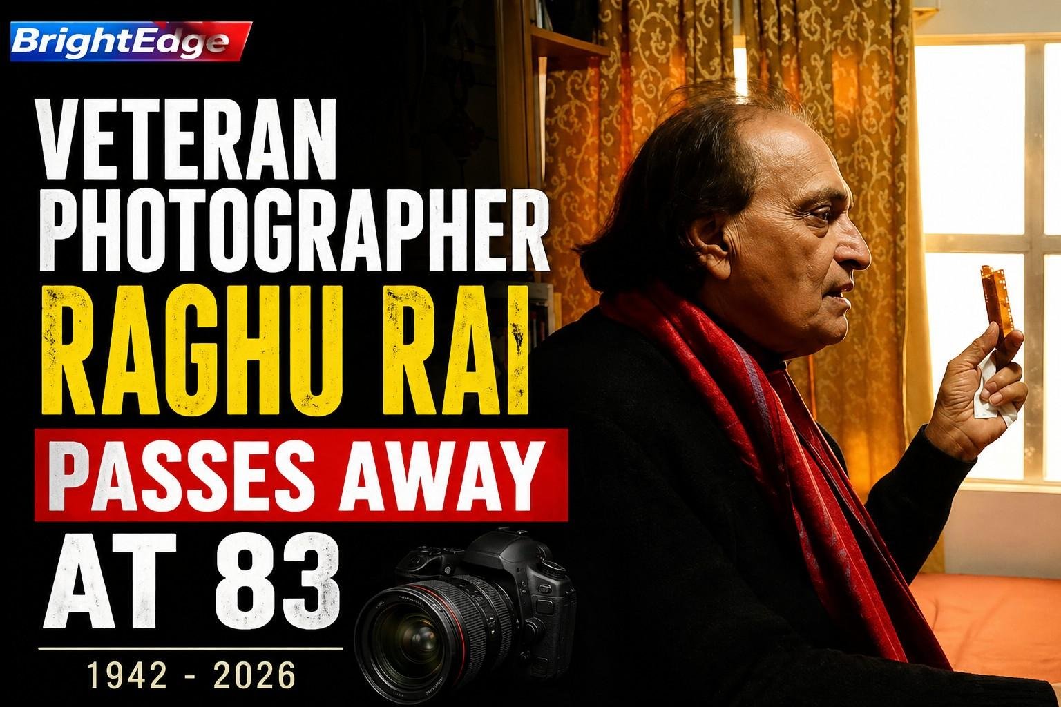 veteran photographer Raghu Rai holding a film strip near a window, with bold text announcing his passing at age 83