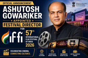 Ashutosh Gowariker Appointed Festival Director for 57th IFFI 2026