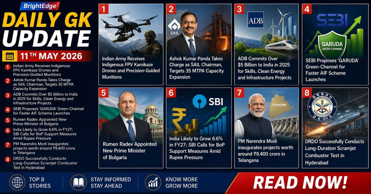 BrightEdge Daily GK Update thumbnail for 11th May 2026 featuring top current affairs headlines including Indian Army FPV drones, SAIL chairman appointment, ADB investment in India, SEBI GARUDA proposal, Bulgaria’s new PM, India’s economic growth forecast, PM Modi Telangana projects, and DRDO scramjet test. Modern blue-red news design with infographic-style story panels.