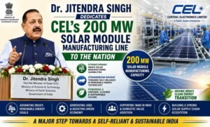 Dr. Jitendra Singh Dedicates CEL’s 200 MW Solar Module Manufacturing Line to the Nation