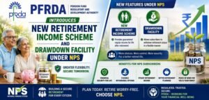PFRDA Introduces New Retirement Income Scheme and Drawdown Facility Under NPS
