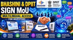 Digital India BHASHINI Division and DPIIT Sign MoU to Strengthen Multilingual Access Across India&rsquo;s Investment Ecosystem