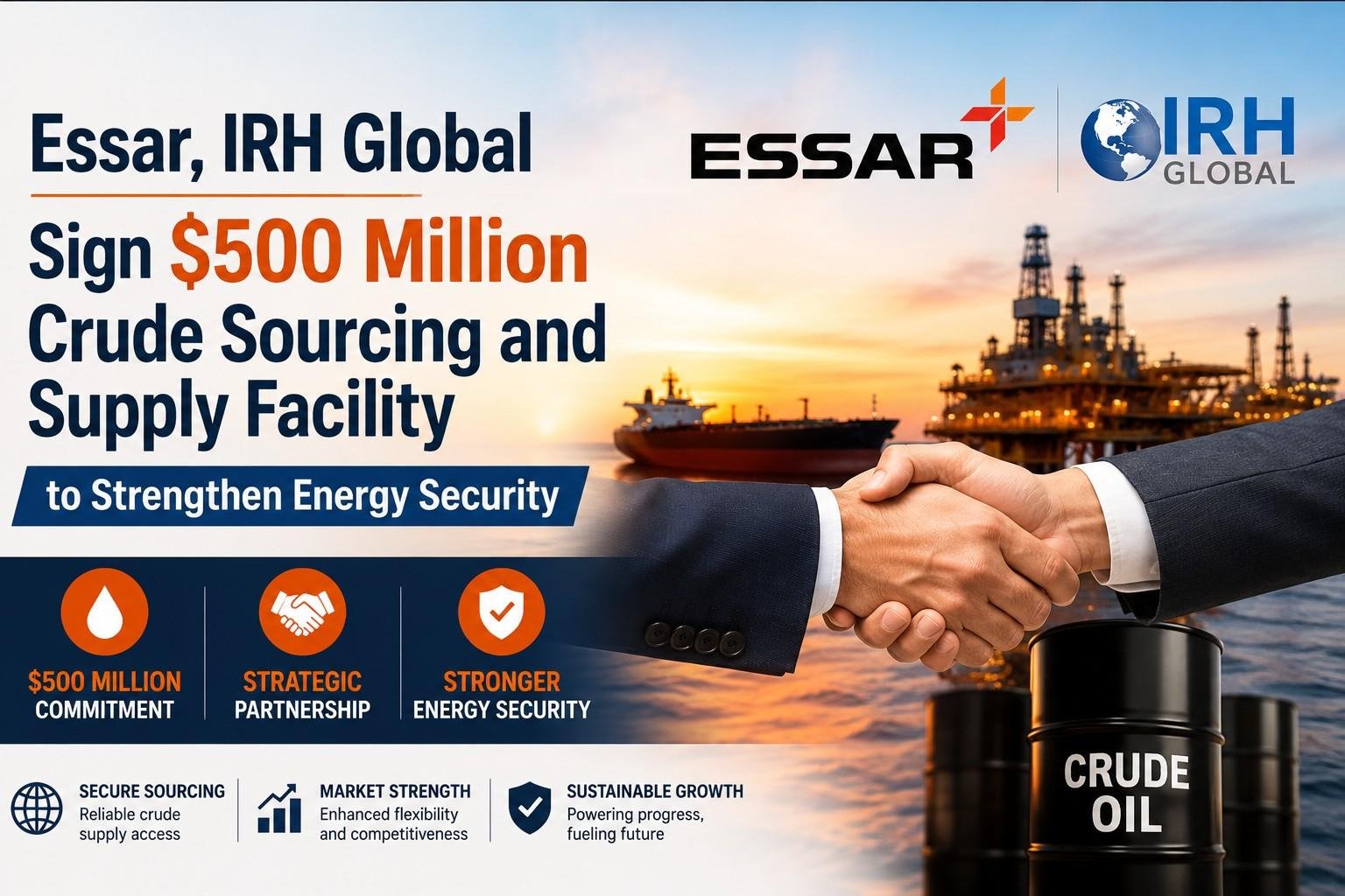Essar Energy Transition Fuels and IRH Global Trading sign a $500 million crude sourcing and supply facility.