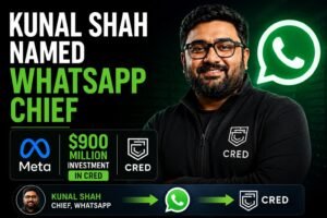 Kunal Shah Named WhatsApp Chief as Meta Invests $900 Million in CRED