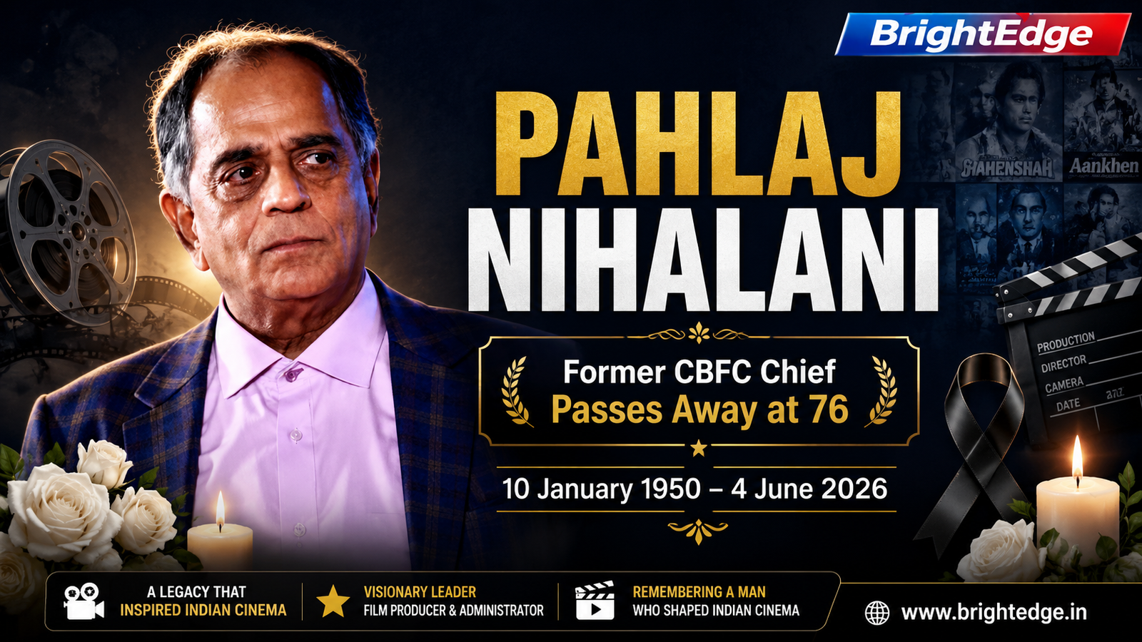 Tribute graphic honoring former CBFC Chief and veteran Bollywood film producer Pahlaj Nihalani. The image features a portrait of Nihalani against a cinematic dark blue and black background with film reels, a clapperboard, white roses, candles, and a black mourning ribbon. The graphic includes the text “Pahlaj Nihalani,” “Former CBFC Chief Passes Away at 76,” and the dates “10 January 1950 – 4 June 2026.