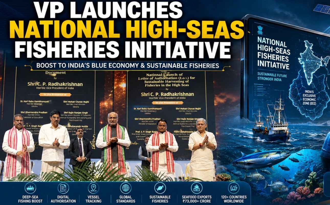 Vice President of India launches the national initiative for the sustainable utilisation of India's high-seas fishery resources, promoting the Blue Economy and sustainable marine fisheries.