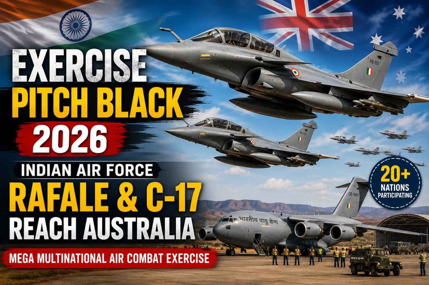 Indian Air Force Rafale fighter aircraft and C-17 Globemaster transport aircraft participate in Exercise Pitch Black 2026 in Australia alongside international air forces during the multinational air combat exercise.