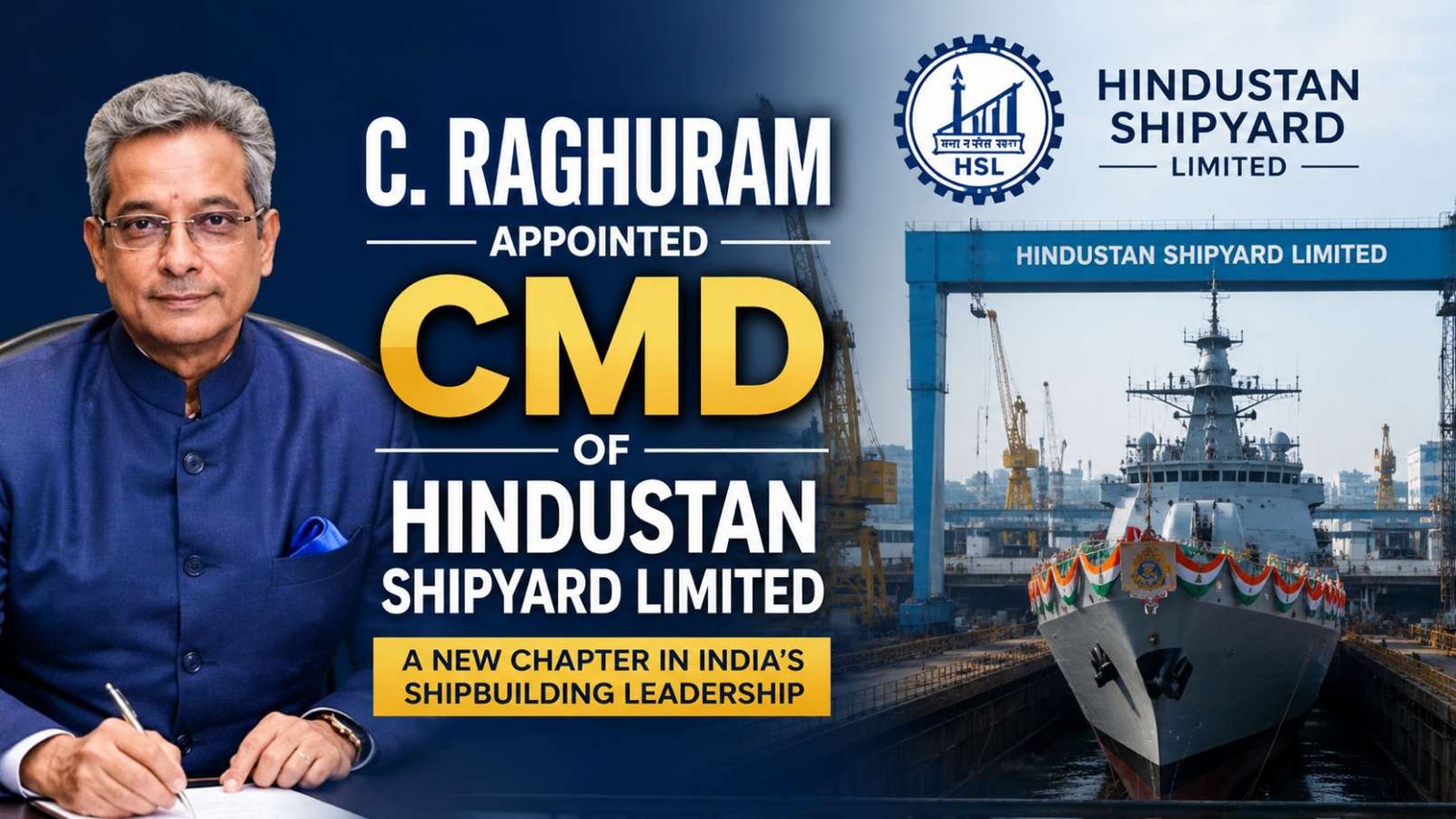 C. Raghuram appointed as Chairman and Managing Director (CMD) of Hindustan Shipyard Limited (HSL), marking a significant leadership appointment in India's defence shipbuilding sector.