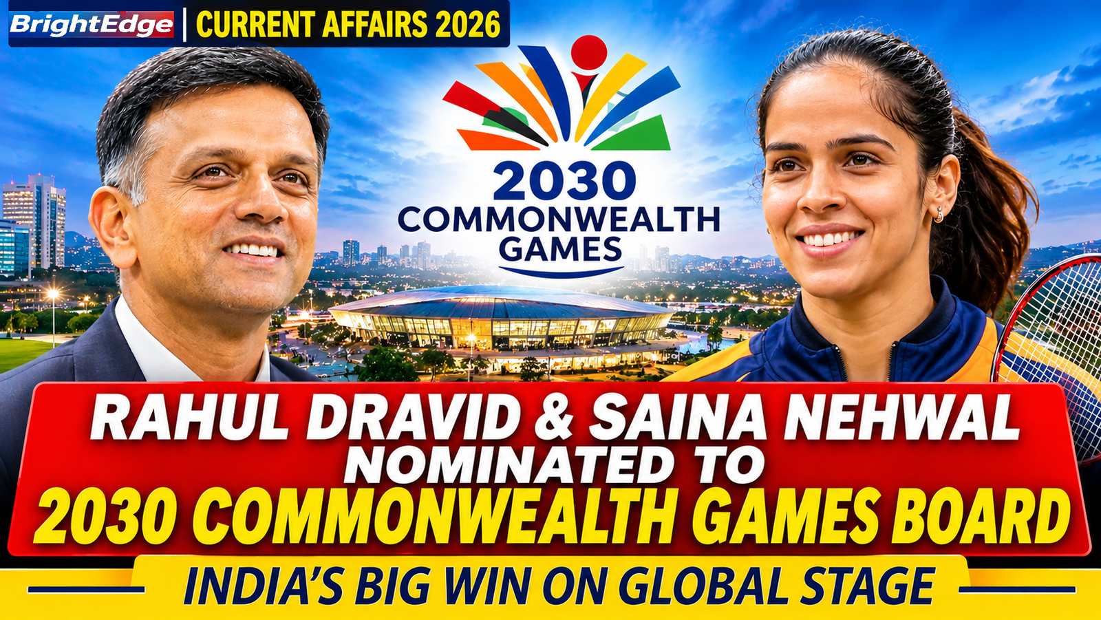 Rahul Dravid and Saina Nehwal nominated to the Ahmedabad 2030 Commonwealth Games Organising Committee.